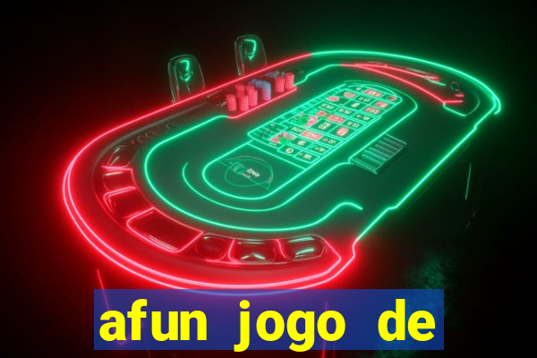 afun jogo de ganhar dinheiro